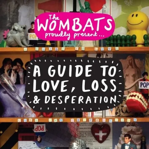 A Guide To Love, Loss and Desperation