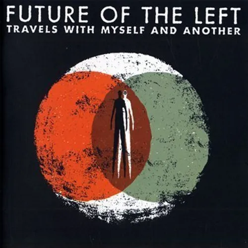 Future Of The Left - Travels With Myself & Another