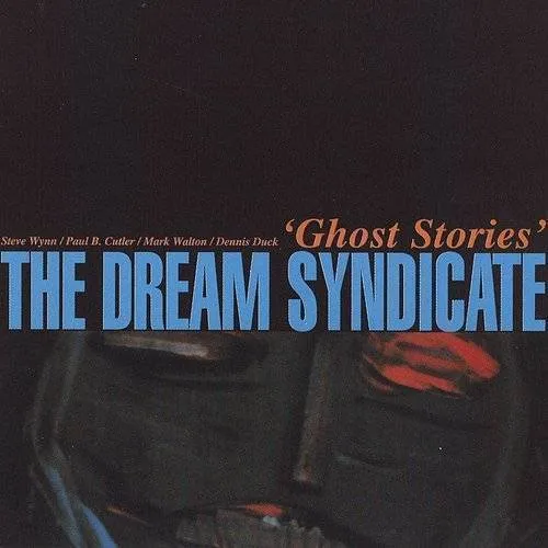 The Dream Syndicate - Ghost Stories