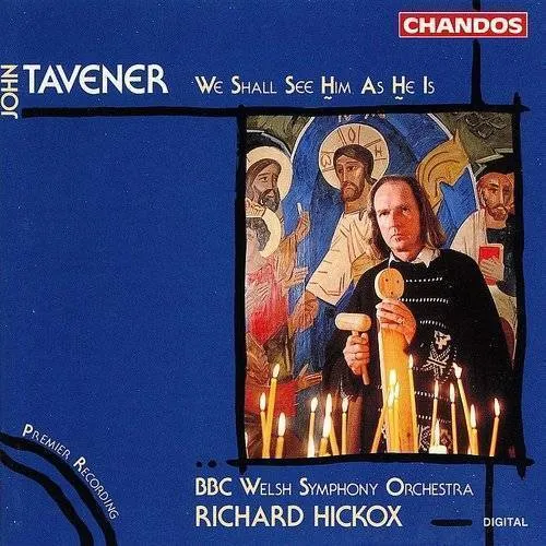 Tavener: We Shall See Him As He Is - BBC Welsh Symphony Orch & Chorus - Hickox