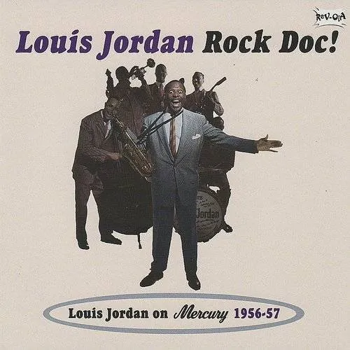 Rock Doc! Louis Jordan On Mercury 1956-57