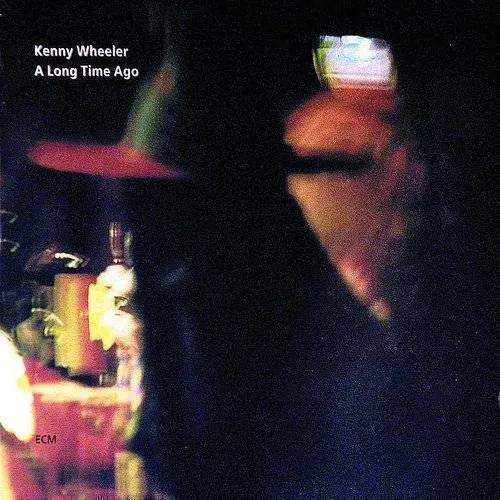 Kenny Wheeler - Long Time Ago