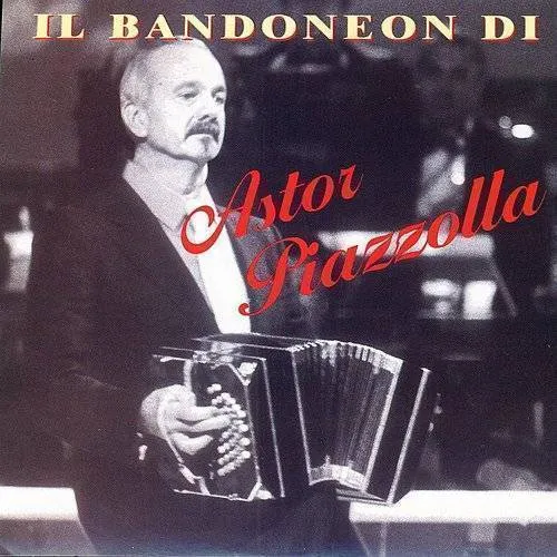 Astor Piazzolla - Il Bandoneon Di Astor Piazzolla vinyl record cover