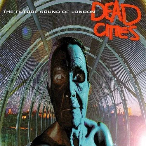 Future Sound Of London - Dead Cities