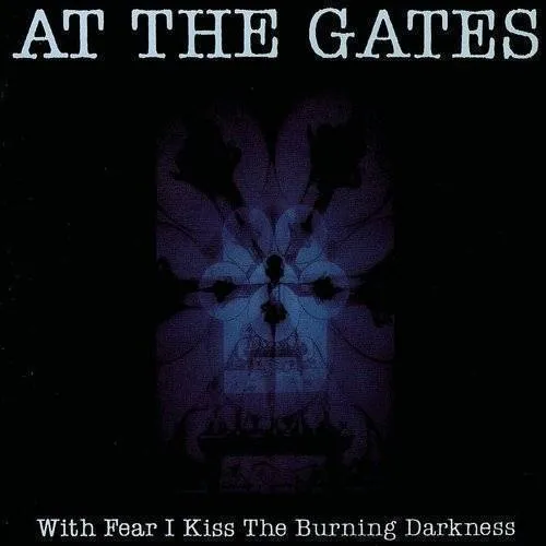 At The Gates - With Fear I Kiss The Burning Darkness (Aniv)