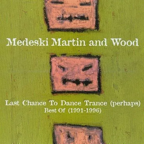 Medeski, Martin & Wood - Best Of Last Chance To Dance Trance 1991-96
