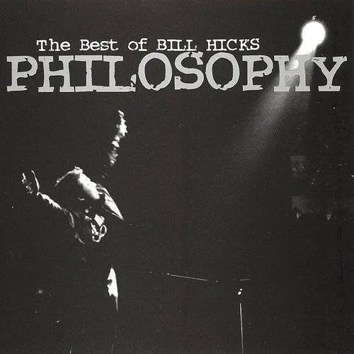 Bill Hicks - Philosophy-Best Of Bill Hicks