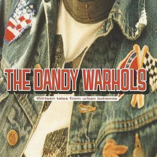 The Dandy Warhols - Thirteen Tales From Urban Bohe