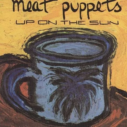 Meat Puppets - Up on the Sun [Remaster]