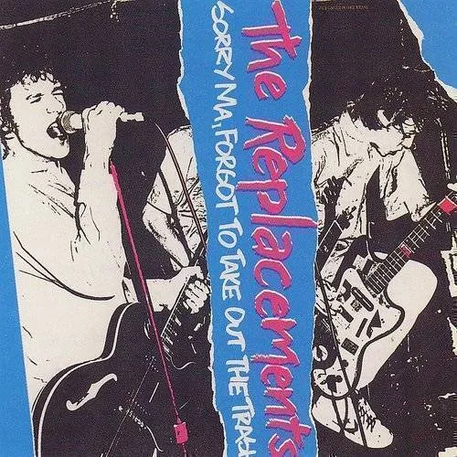 The Replacements - Sorry Ma Forgot To Take Out The Trash [Remastered]