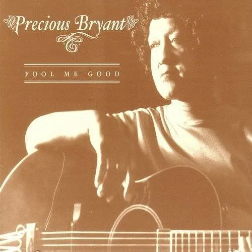 Precious Bryant - Fool Me Good