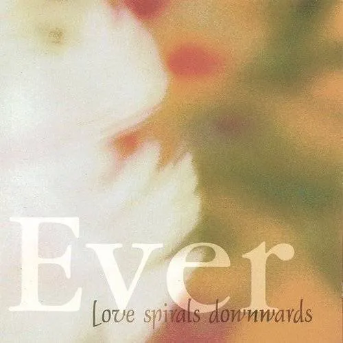 Love Spirals Downwards - Ever