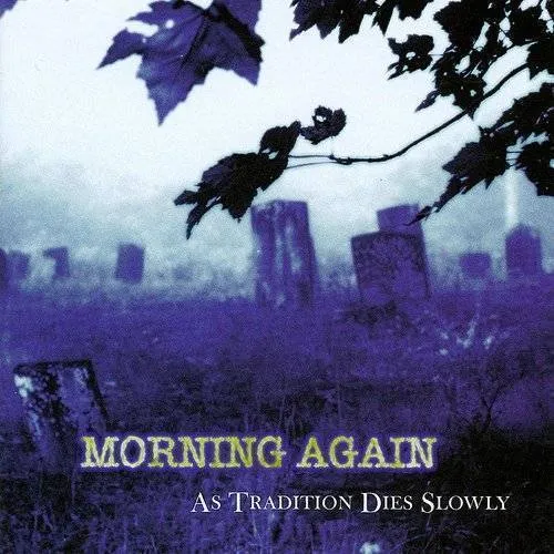 Morning Again - As Tradition Dies Slowly