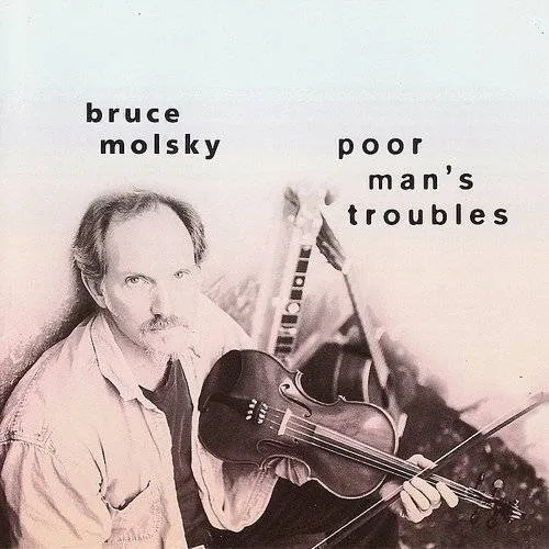 Bruce Molsky - Poor Man's Troubles