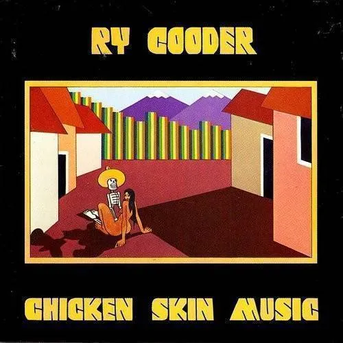 Ry Cooder - Chicken Skin Music