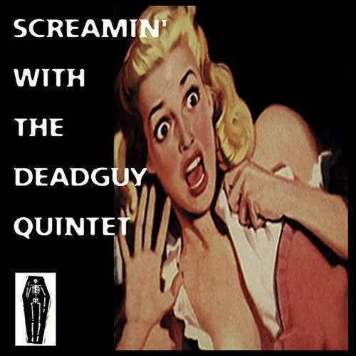 Screamin' with the Deadguy Quintet