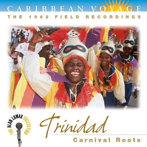 Alan Lomax - The Caribbean Voyage: Trinidad, The 1962 Field Recordings