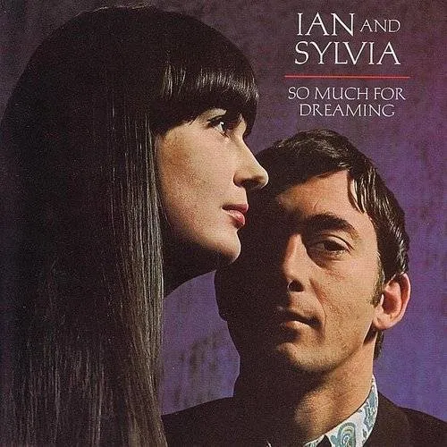 Ian & Sylvia - So Much For Dreaming