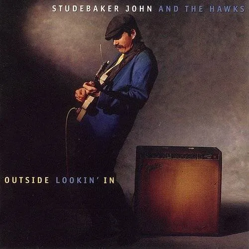 Studebaker John & The Hawks - Outside Lookin' In