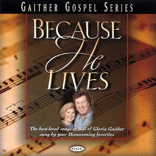 Bill & Gloria Gaither - Because He Lives