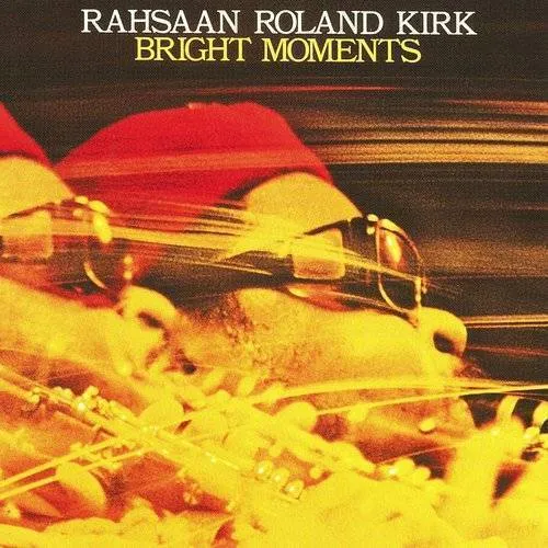 Rahsaan Roland Kirk - Bright Moments