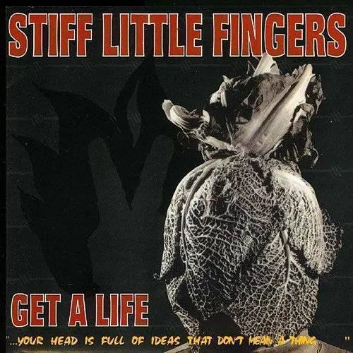 Stiff Little Fingers - Get A Life