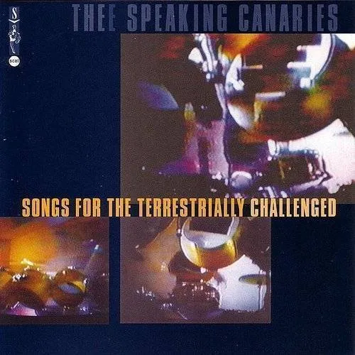 Speaking Canaries - Songs for the Terrestrially Challenged vinyl record cover