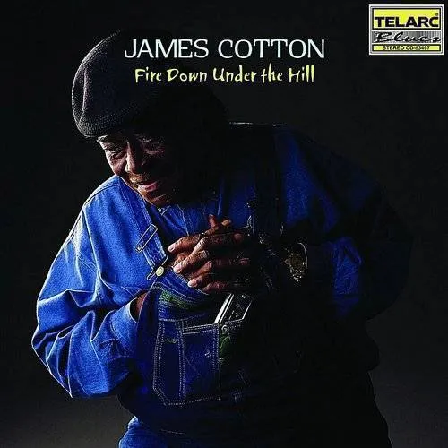 James Cotton - Fire Down Under The Hill