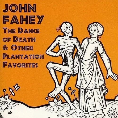 John Fahey - Dance Of Death And Other Plantation Favorites