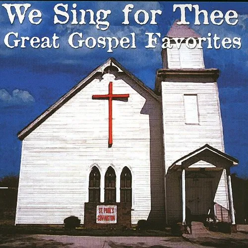  - We Sing for Thee: Great Gospel Favorites
