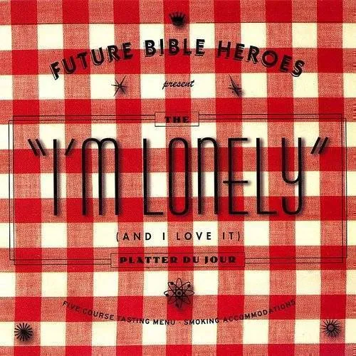 I'm Lonely (And I Love It)