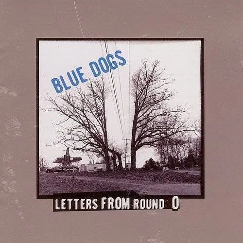 Blue Dogs - Letters From Round O