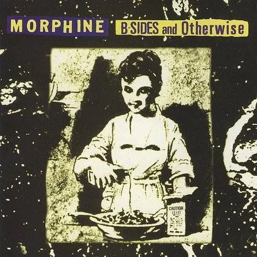 Morphine - B-Sides & Otherwise
