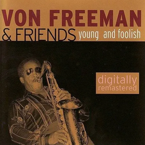 Von Freeman & Friends - Young and Foolish