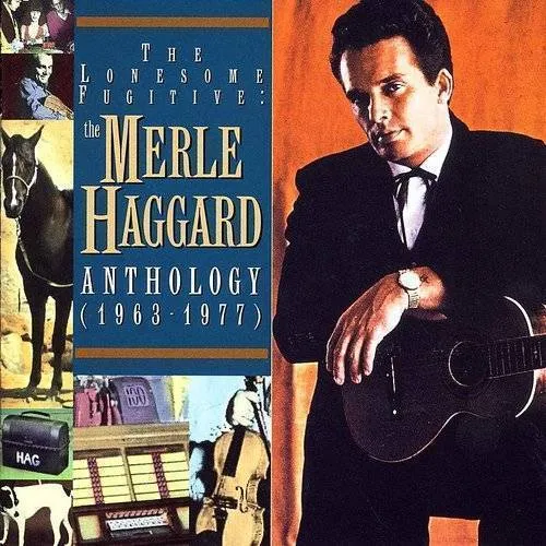The Lonesome Fugitive: The Merle Haggard Anthology (1963-1977)