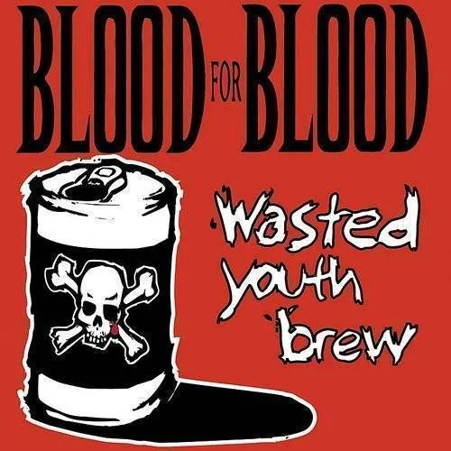 Blood For Blood - Wasted Youth Brew vinyl record cover