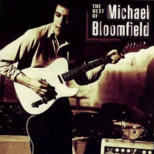 The Best Of Michael Bloomfield
