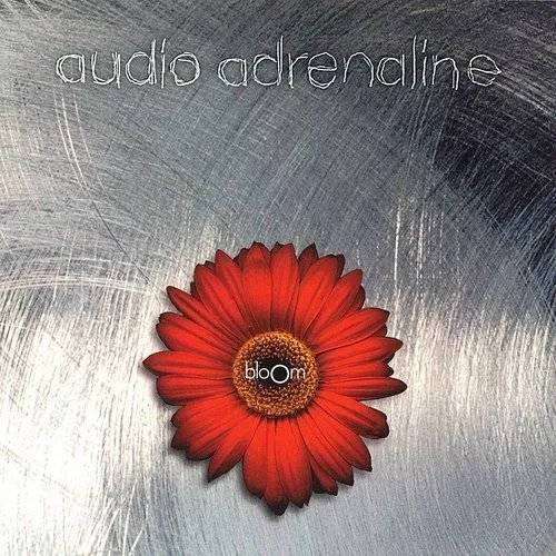 Audio Adrenaline - Bloom