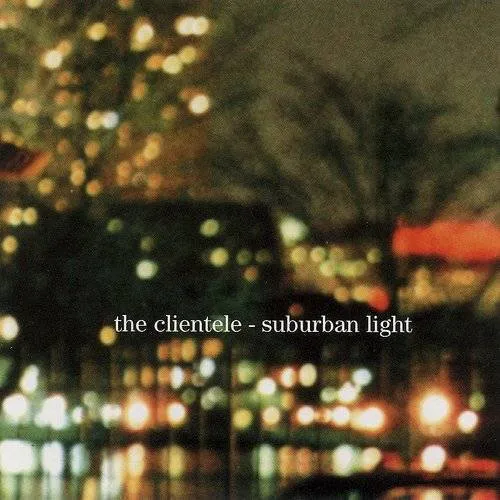 The Clientele - Suburban Light