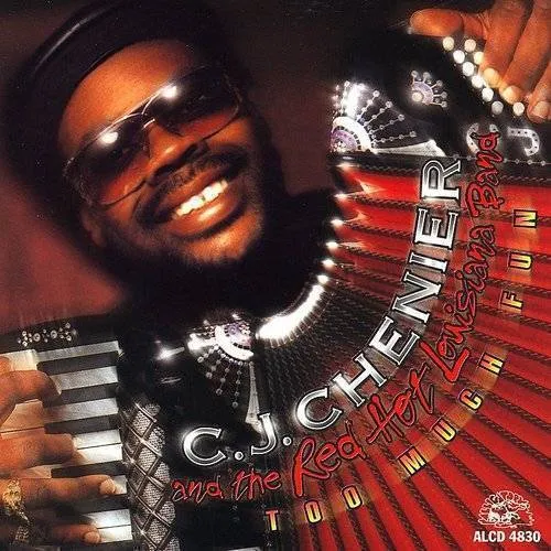 C.J. Chenier & The Red Hot Louisiana Band - Too Much Fun