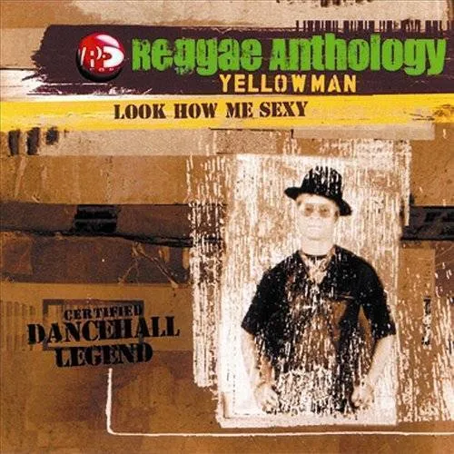 Yellowman - Reggae Anthology: Look How Me Sexy
