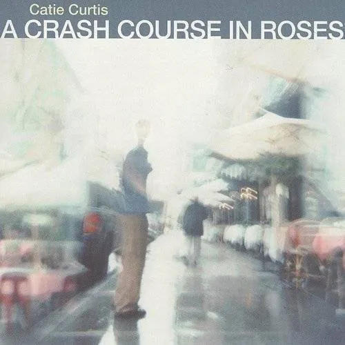 Catie Curtis - Crash Course In Roses