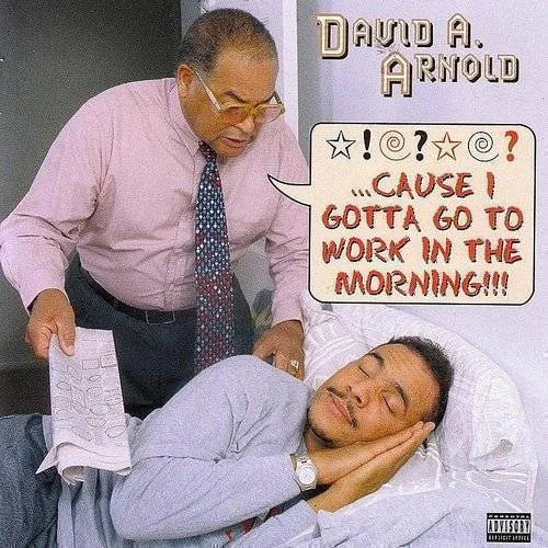Cause I Gotta Go to Work in the Morning
