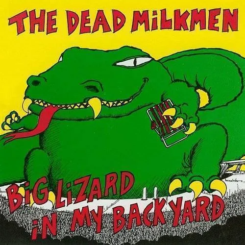 Dead Milkmen - Big Lizard In My Back Yard