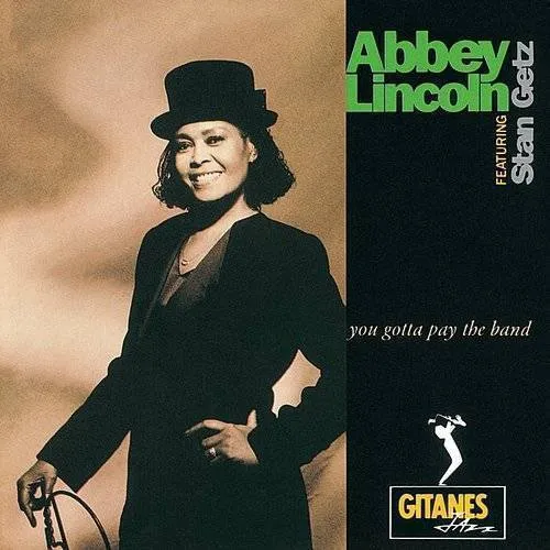 Abbey Lincoln - You Gotta Pay the Band