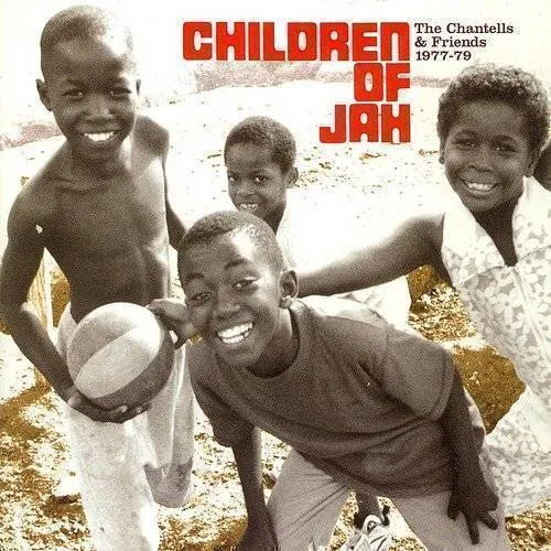 Chantells - Children Of Jah 1977-79
