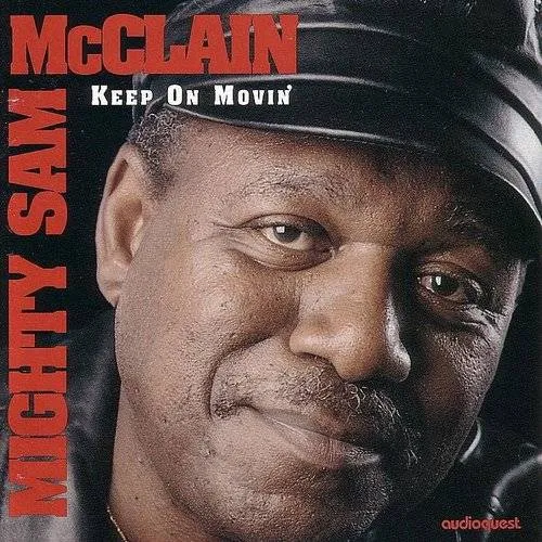Mighty Sam Mcclain - Keep on Movin'