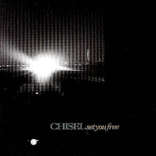 The Chisel - Set You Free