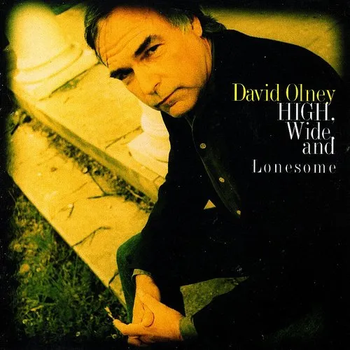 David Olney - High, Wide and Lonesome