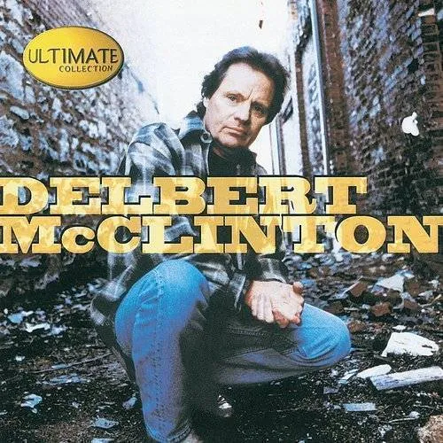 Delbert McClinton - The Ultimate Collection